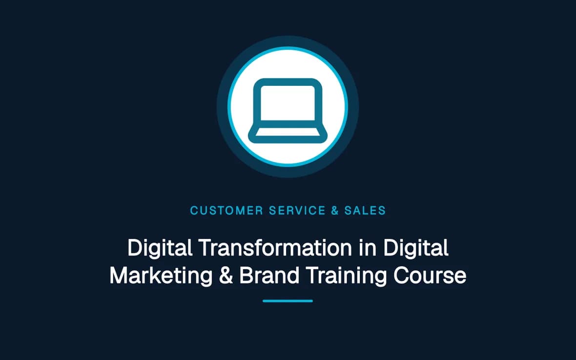Digital Transformation in Digital Marketing & Brand Training Course — Customer Service, Sales and Marketing training course