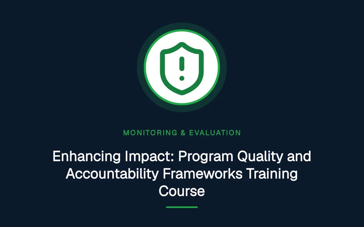 Enhancing Impact: Program Quality and Accountability Frameworks Training Course — Monitoring, Evaluation, Accountability and Learning training course