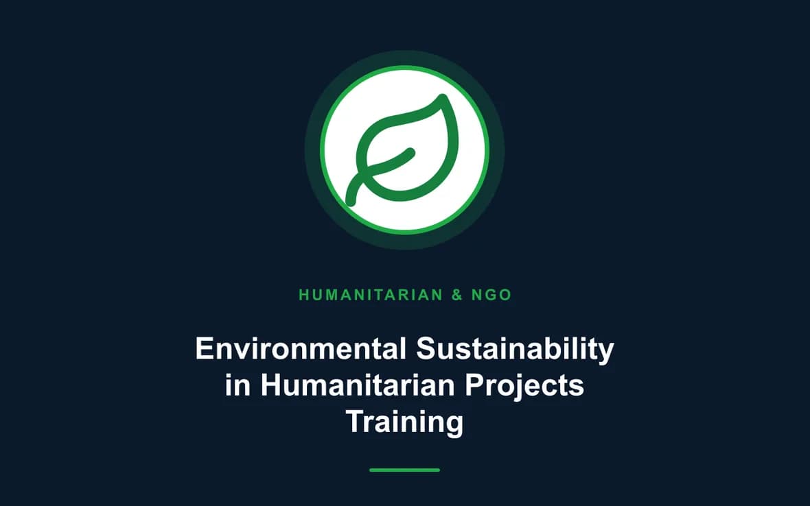 Environmental Sustainability in Humanitarian Projects Training — Humanitarian and NGOs Management training course