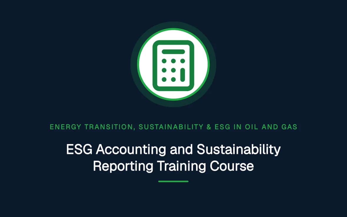 ESG Accounting and Sustainability Reporting Training Course — Energy Transition, Sustainability & ESG in Oil and Gas training course