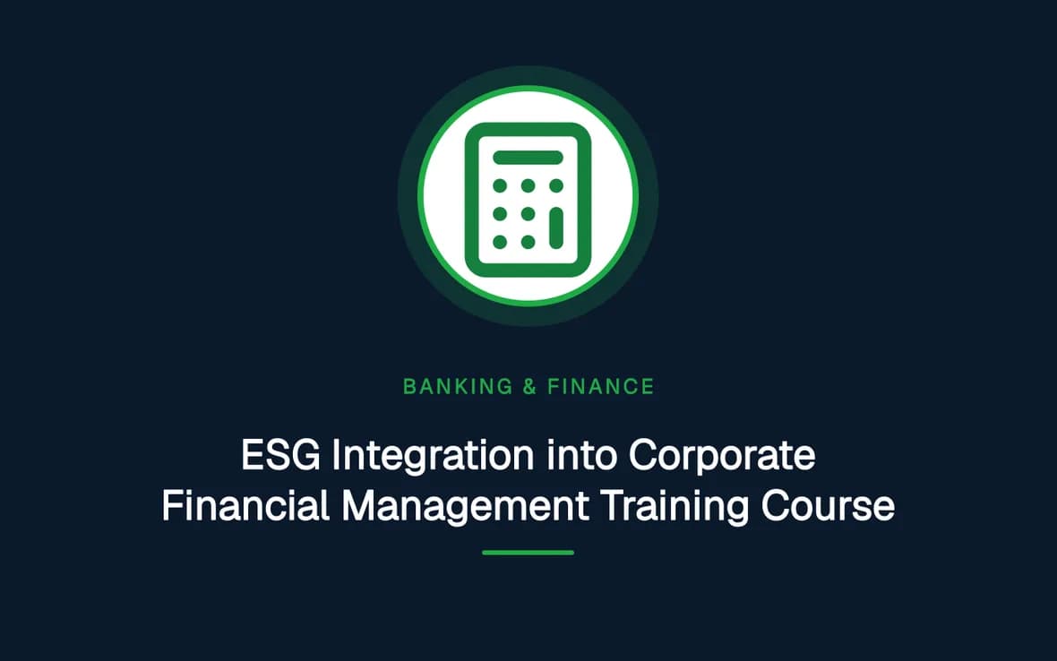 ESG Integration into Corporate Financial Management Training Course — Banking, Accounting and Financial Management training course