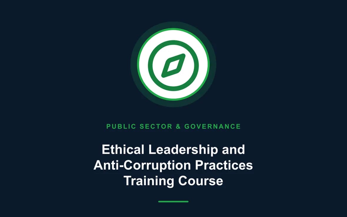 Ethical Leadership and Anti-Corruption Practices Training Course — Public Sector Leadership and Governance training course