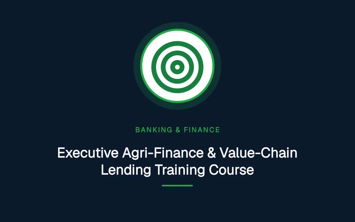 Executive Agri-Finance & Value-Chain Lending Training Course — Banking, Accounting and Financial Management training course