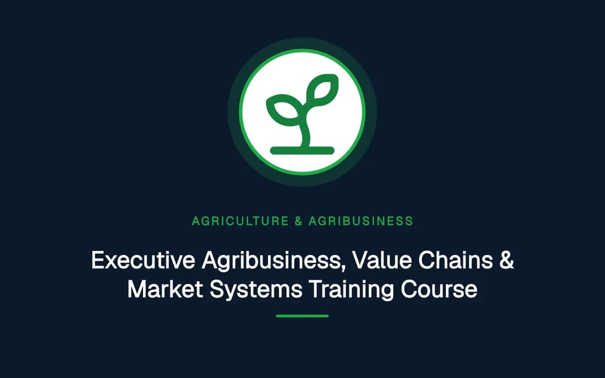 Executive Agribusiness, Value Chains & Market Systems Training Course — Agriculture and Agribusiness Sustainability training course