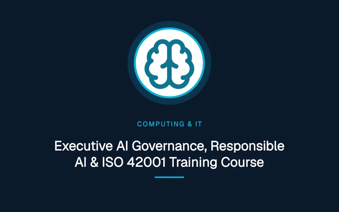 Executive AI Governance, Responsible AI & ISO 42001 Training Course — Computing and Information Technology training course