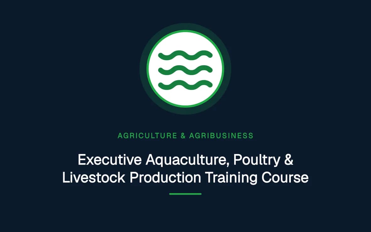 Executive Aquaculture, Poultry & Livestock Production Training Course — Agriculture and Agribusiness Sustainability training course