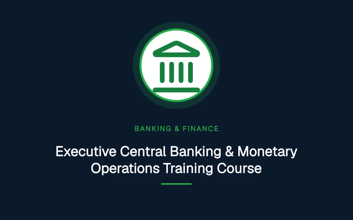Executive Central Banking & Monetary Operations Training Course — Banking, Accounting and Financial Management training course