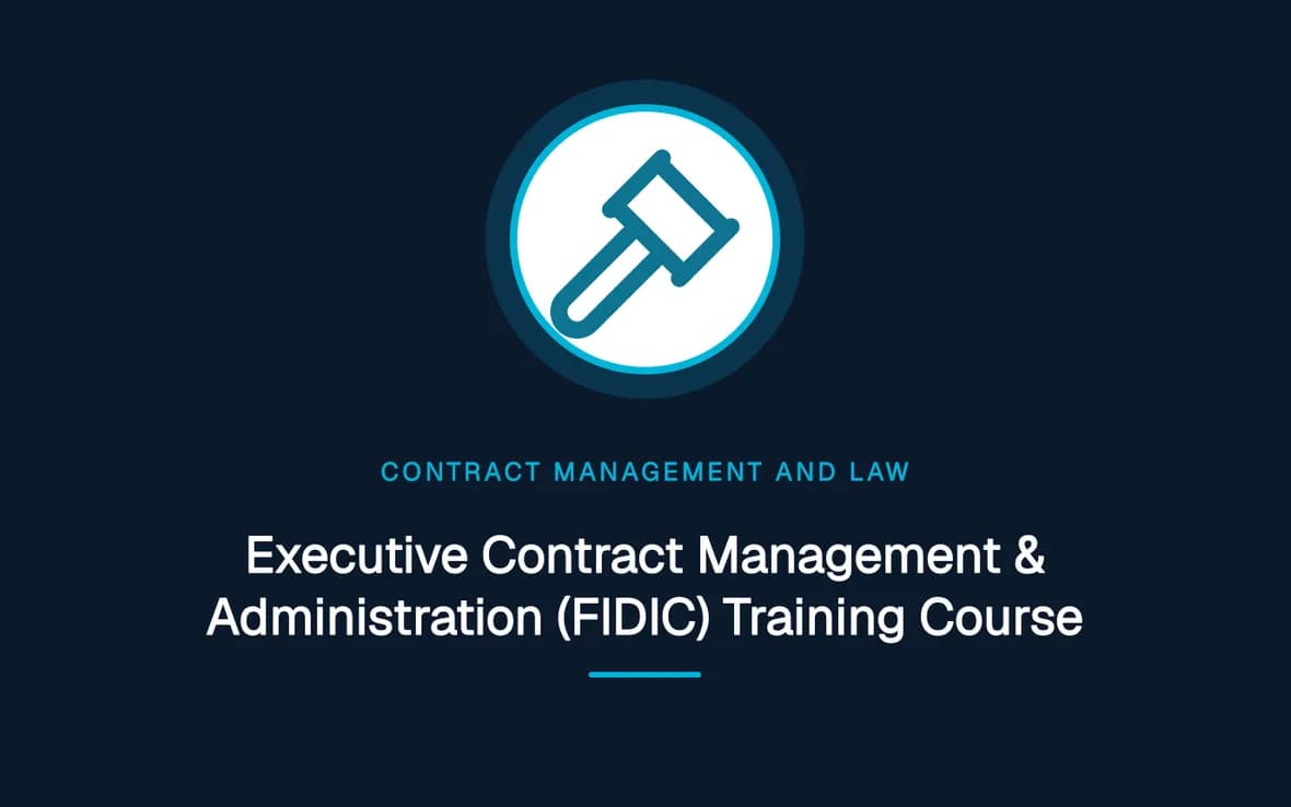 Executive Contract Management & Administration (FIDIC) Training Course — Contract Management and Law training course