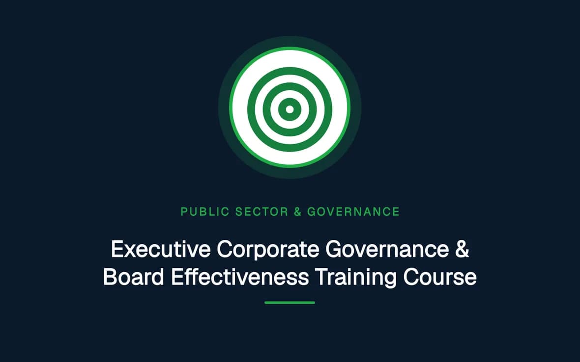 Executive Corporate Governance & Board Effectiveness Training Course — Public Sector Leadership and Governance training course