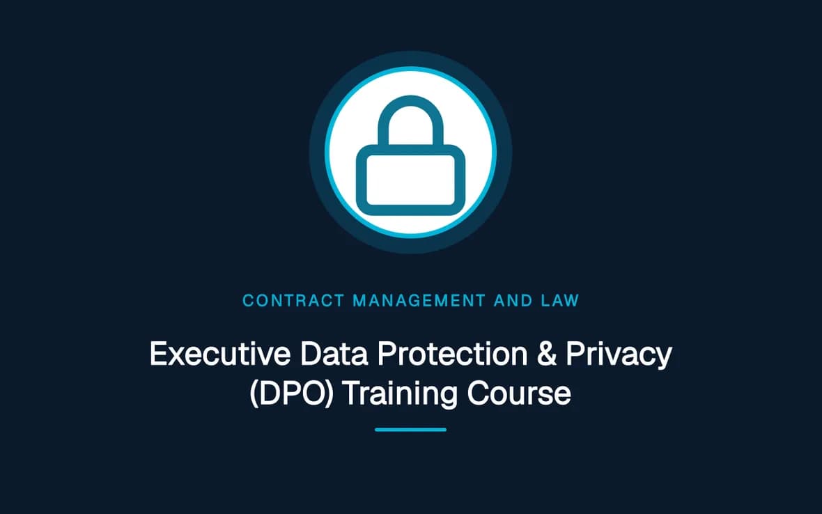 Executive Data Protection & Privacy (DPO) Training Course — Contract Management and Law training course