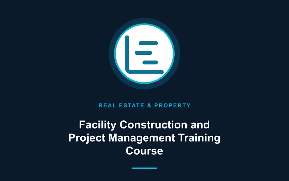 Facility Construction and Project Management Training Course — Real Estate Investment and Property Management training course