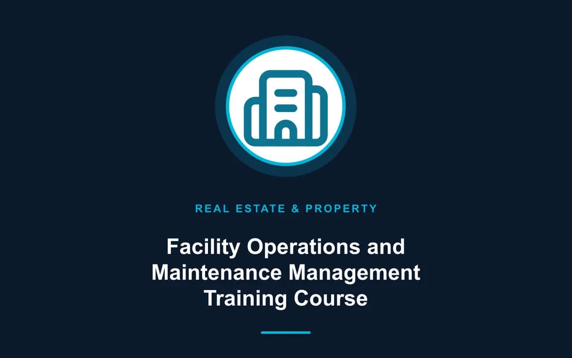 Facility Operations and Maintenance Management Training Course — Real Estate Investment and Property Management training course
