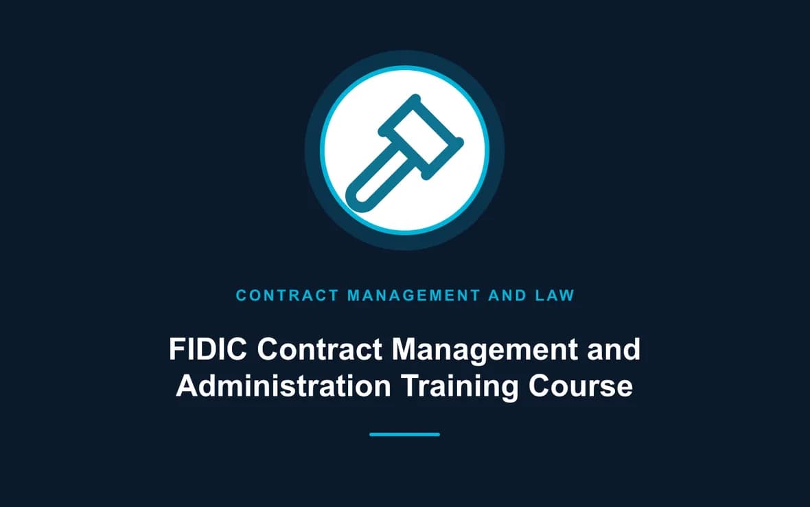 FIDIC Contract Management and Administration Training Course — Contract Management and Law training course