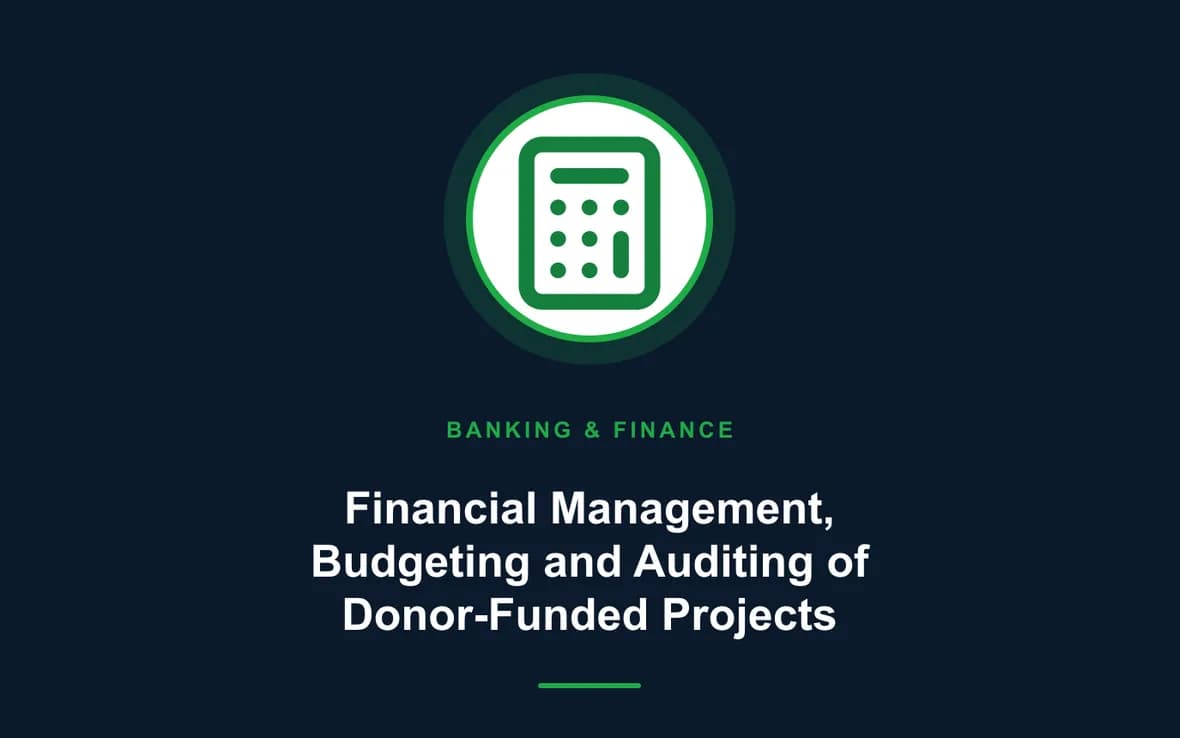 Financial Management, Budgeting and Auditing of Donor-Funded Projects — Banking, Accounting and Financial Management training course