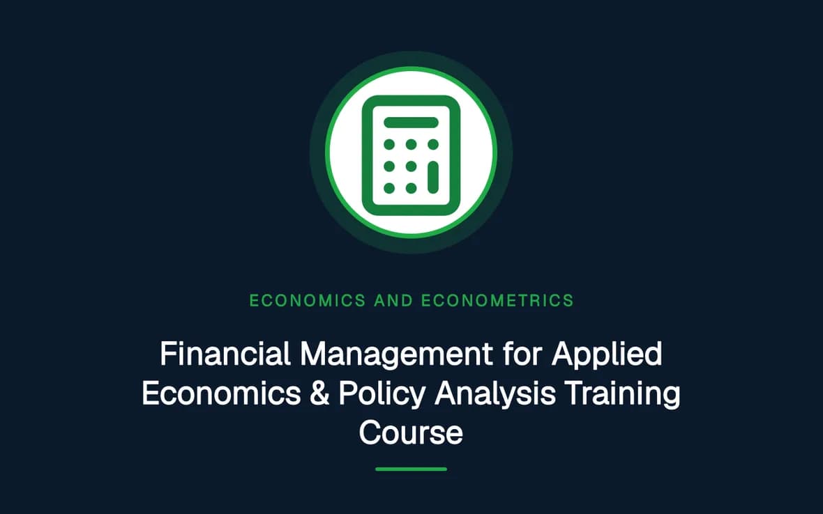 Financial Management for Applied Economics & Policy Analysis Training Course — Economics and Econometrics training course