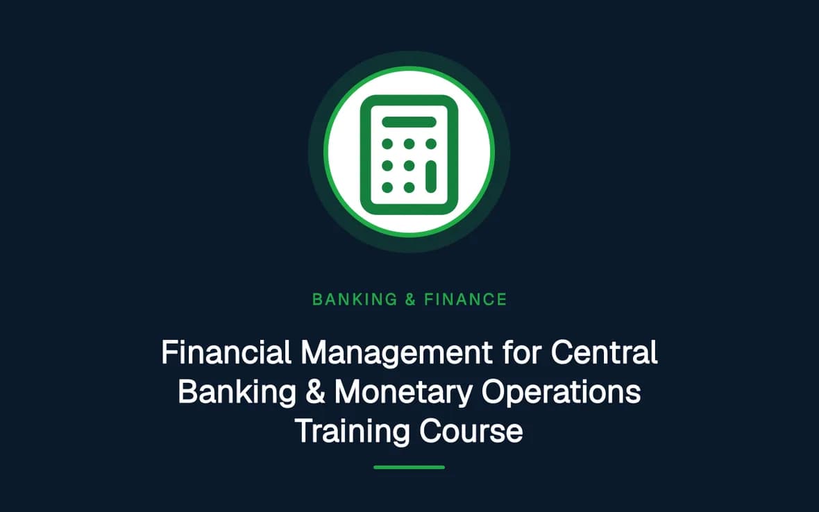 Financial Management for Central Banking & Monetary Operations Training Course — Banking, Accounting and Financial Management training course