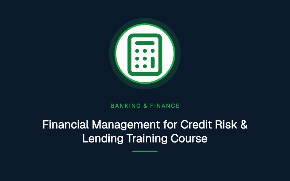Financial Management for Credit Risk & Lending Training Course — Banking, Accounting and Financial Management training course
