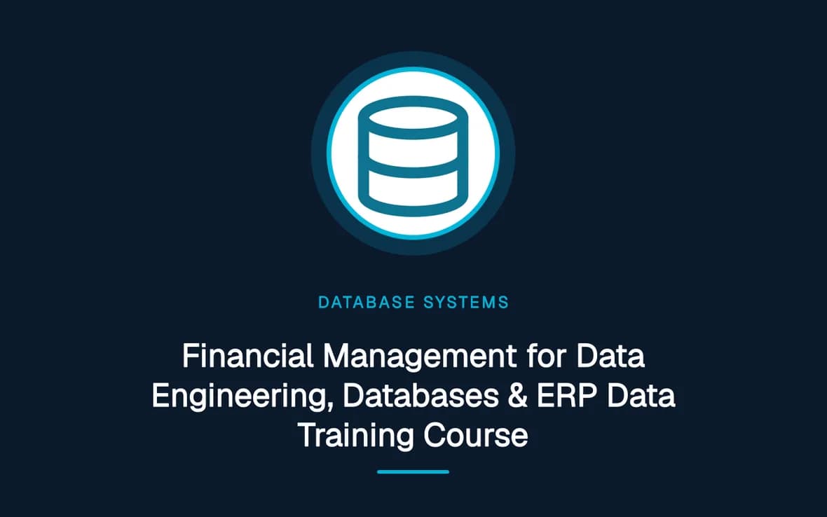 Financial Management for Data Engineering, Databases & ERP Data Training Course — Database Management Systems training course