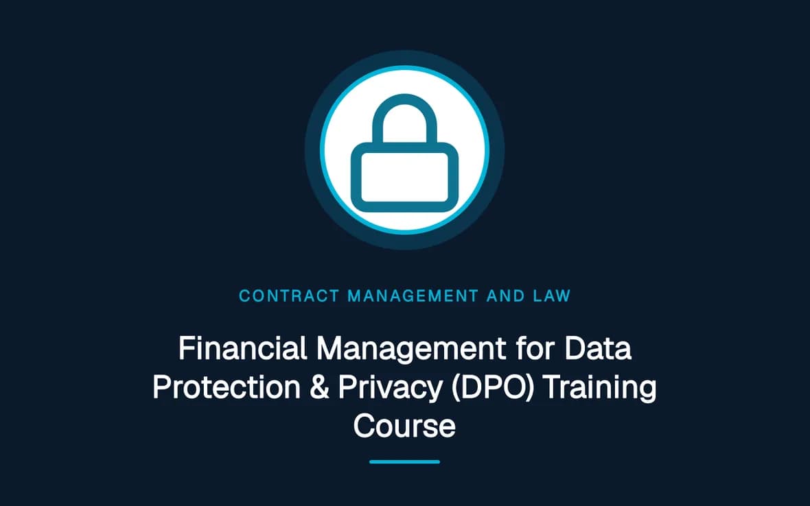 Financial Management for Data Protection & Privacy (DPO) Training Course — Contract Management and Law training course