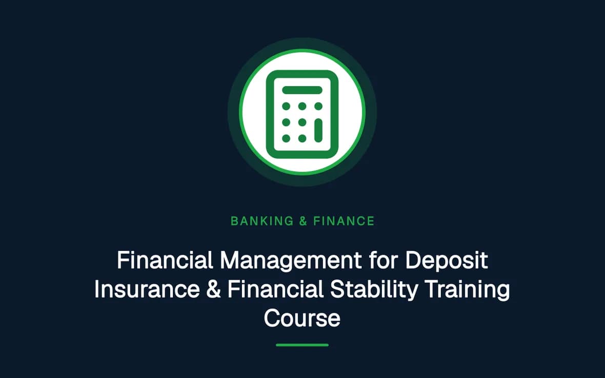 Financial Management for Deposit Insurance & Financial Stability Training Course — Banking, Accounting and Financial Management training course