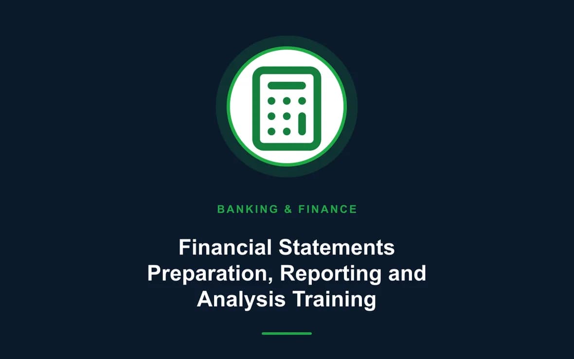 Financial Statements Preparation, Reporting and Analysis Training — Banking, Accounting and Financial Management training course