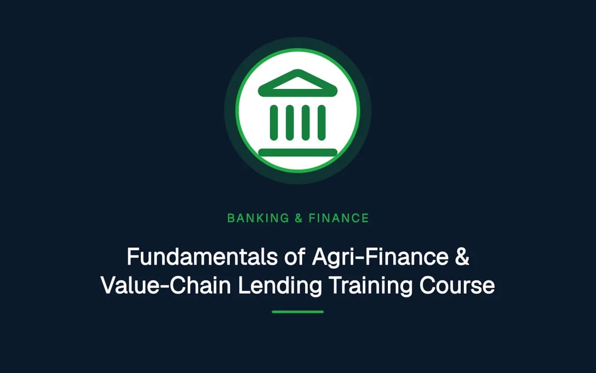 Fundamentals of Agri-Finance & Value-Chain Lending Training Course — Banking, Accounting and Financial Management training course