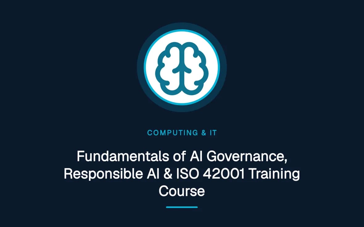 Fundamentals of AI Governance, Responsible AI & ISO 42001 Training Course — Computing and Information Technology training course