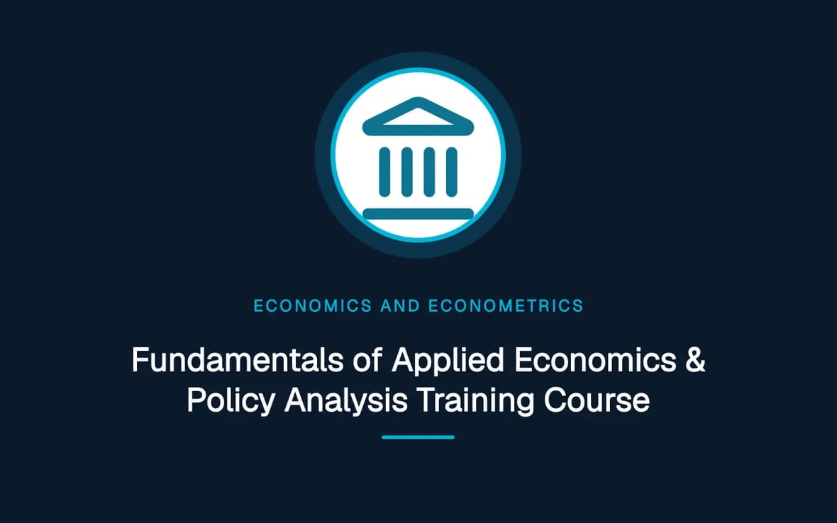 Fundamentals of Applied Economics & Policy Analysis Training Course — Economics and Econometrics training course