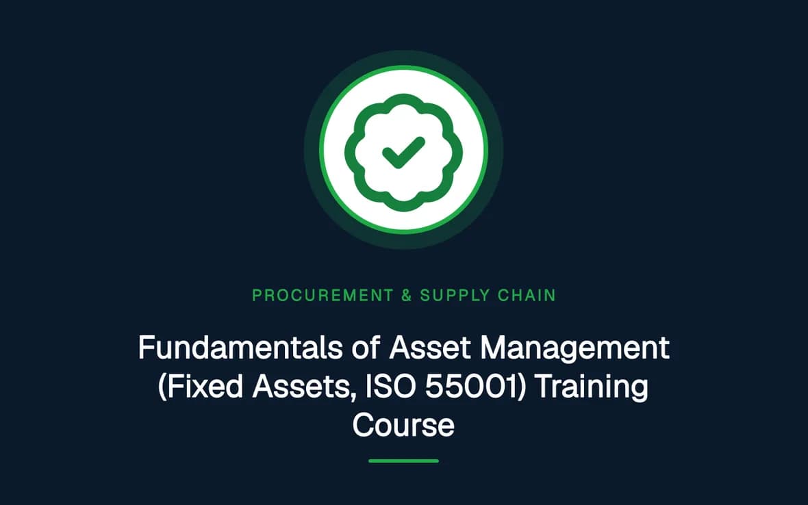 Fundamentals of Asset Management (Fixed Assets, ISO 55001) Training Course — Procurement, Logistics and Supply Chain Management training course