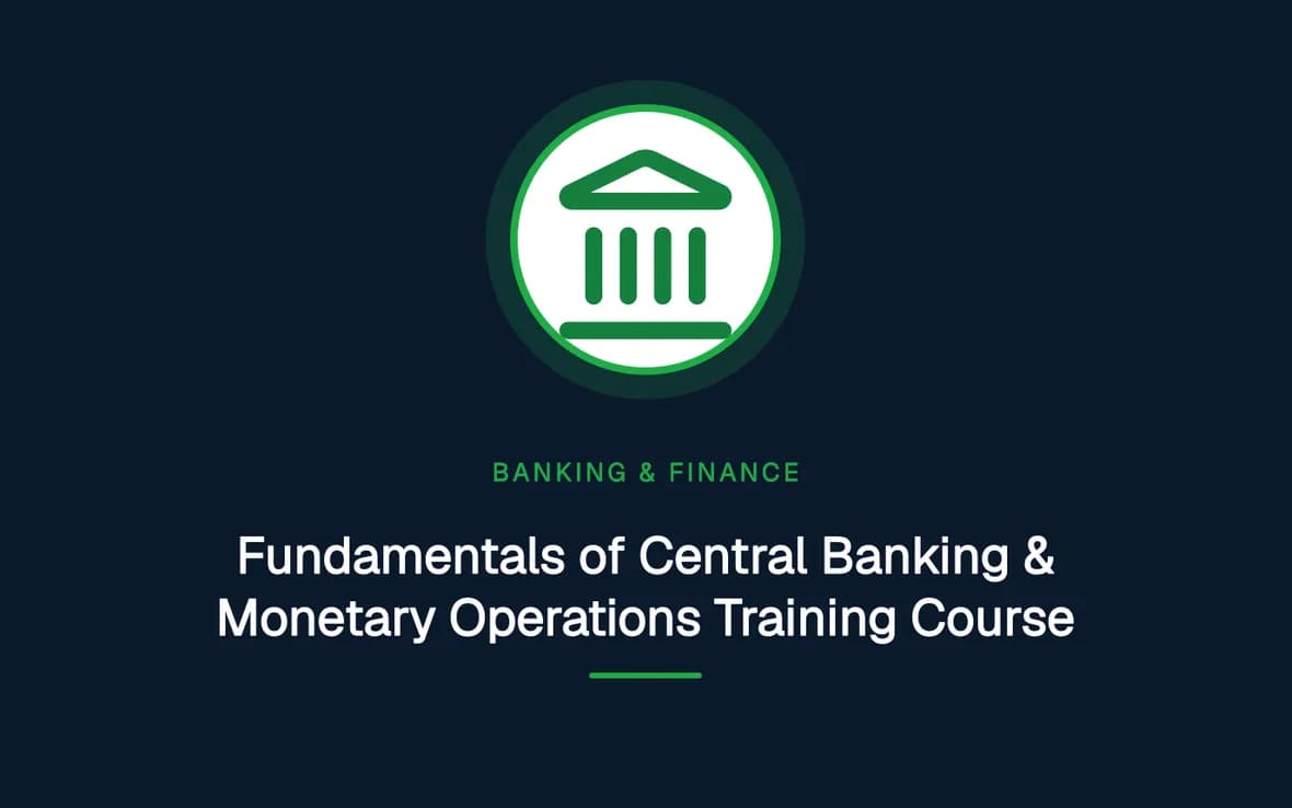 Fundamentals of Central Banking & Monetary Operations Training Course — Banking, Accounting and Financial Management training course