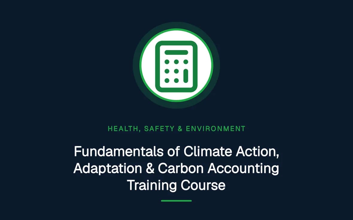 Fundamentals of Climate Action, Adaptation & Carbon Accounting Training Course — Health, Safety and Environment (HSE) training course