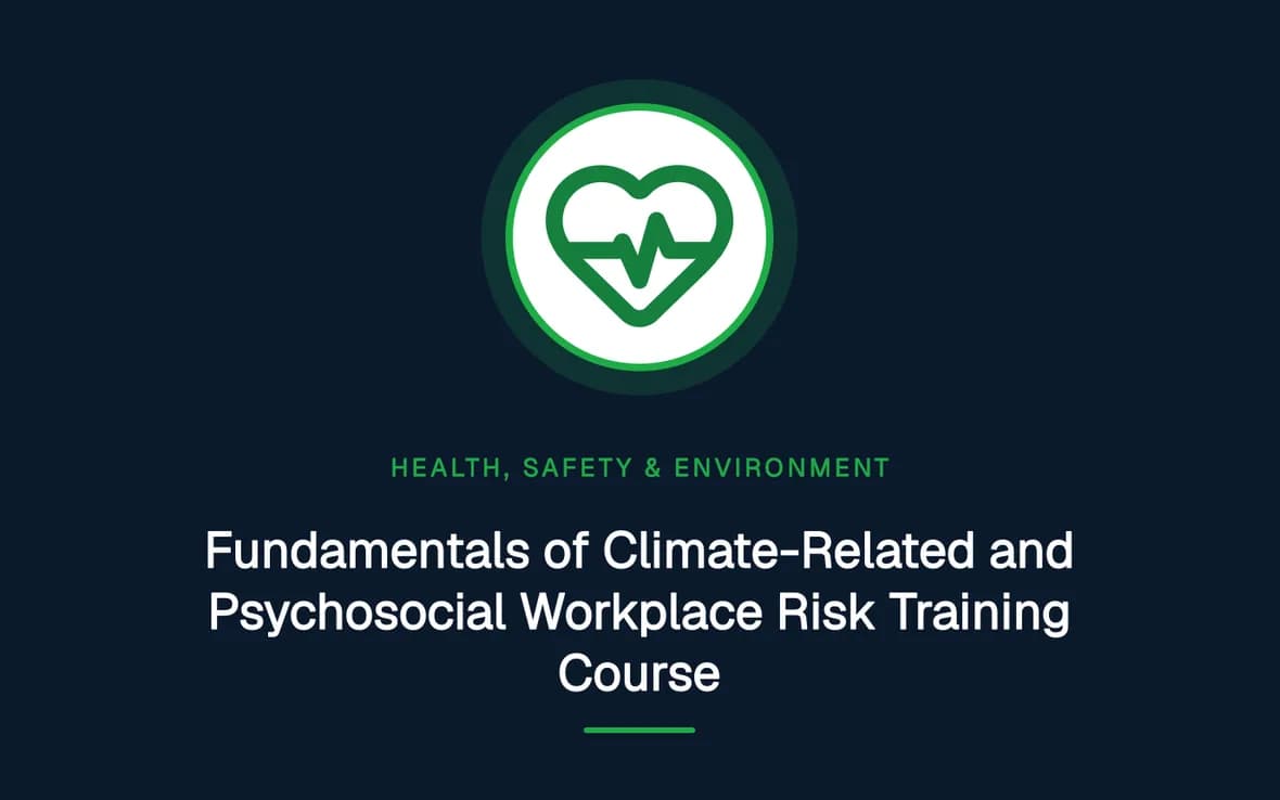 Fundamentals of Climate-Related and Psychosocial Workplace Risk Training Course — Health, Safety and Environment (HSE) training course