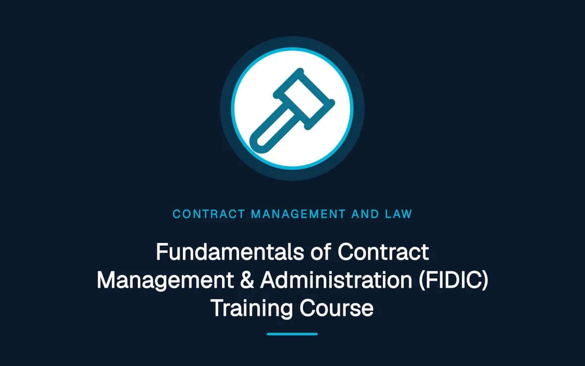 Fundamentals of Contract Management & Administration (FIDIC) Training Course — Contract Management and Law training course