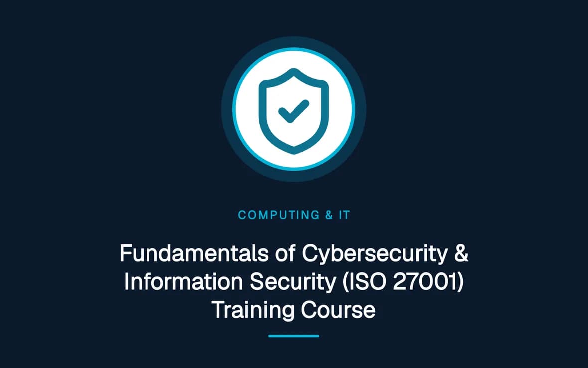 Fundamentals of Cybersecurity & Information Security (ISO 27001) Training Course — Computing and Information Technology training course