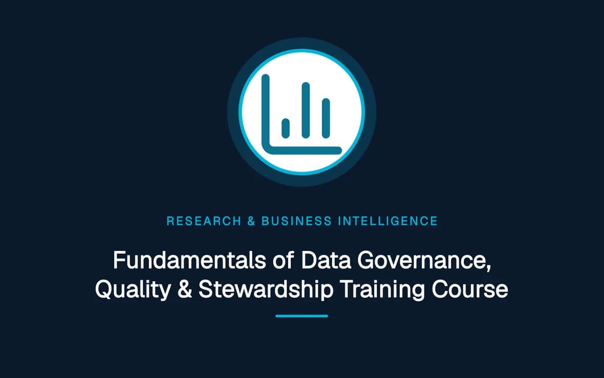 Fundamentals of Data Governance, Quality & Stewardship Training Course — Research, Data Management and Business Intelligence training course