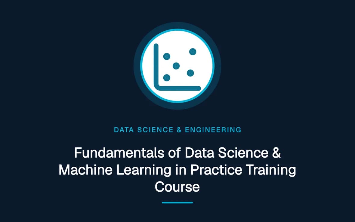Fundamentals of Data Science & Machine Learning in Practice Training Course — Big Data Analytics, Data Science and Data Engineering training course