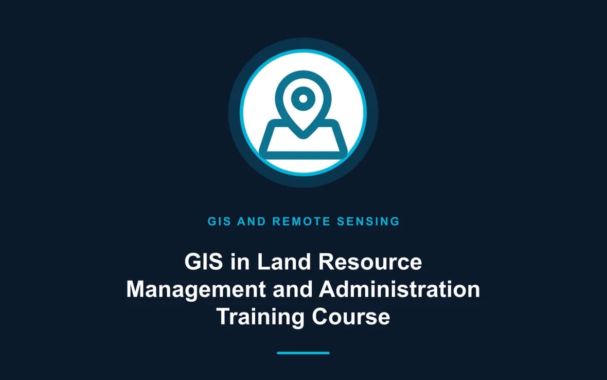 GIS in Land Resource Management and Administration Training Course — GIS and Remote Sensing training course