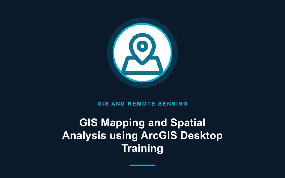 GIS Mapping and Spatial Analysis using ArcGIS Desktop Training — GIS and Remote Sensing training course
