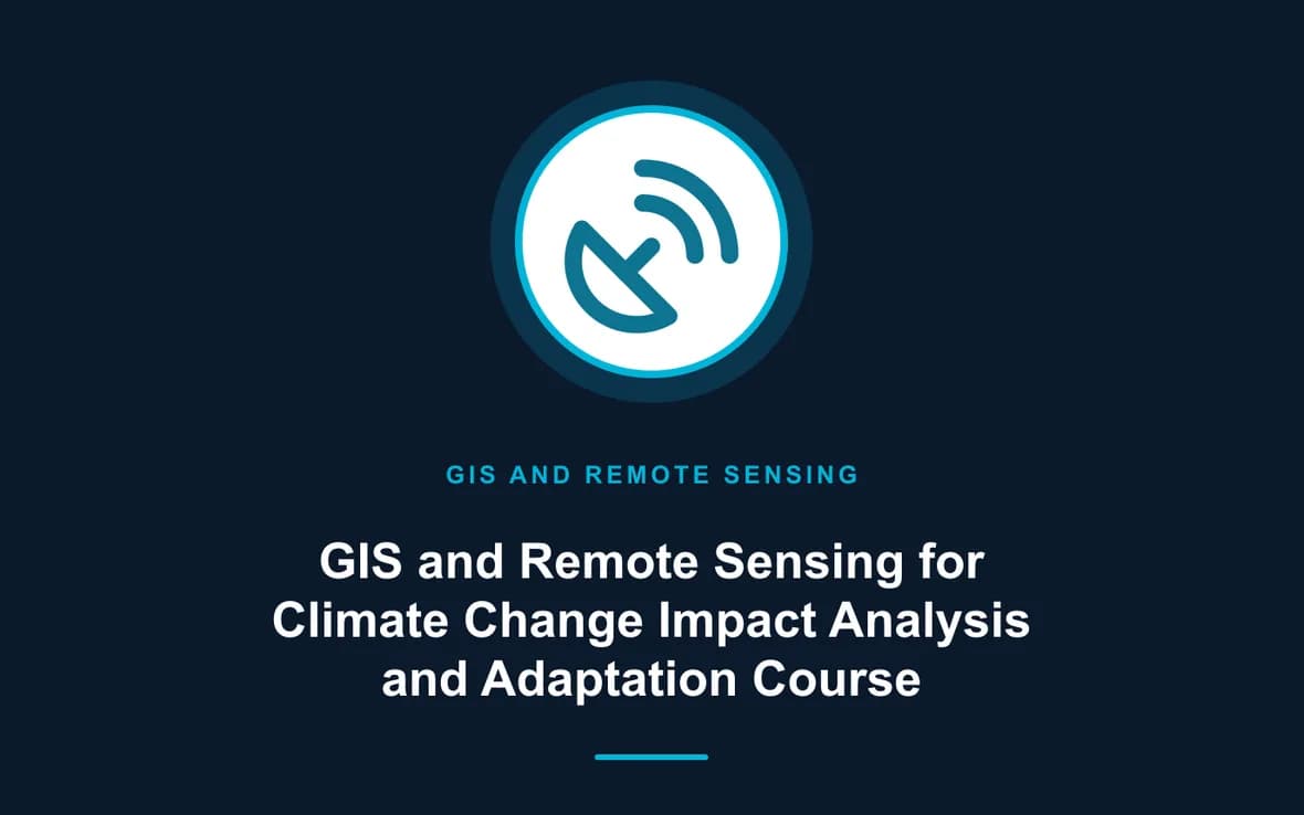 GIS and Remote Sensing for Climate Change Impact Analysis and Adaptation Course — GIS and Remote Sensing training course