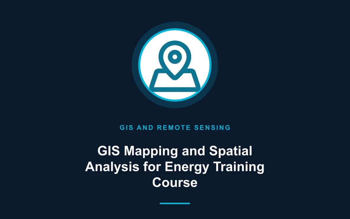 GIS Mapping and Spatial Analysis for Energy Training Course — GIS and Remote Sensing training course