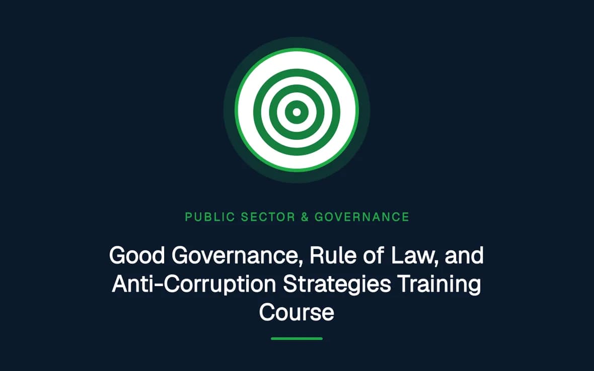 Good Governance, Rule of Law, and Anti-Corruption Strategies Training Course — Public Sector Leadership and Governance training course