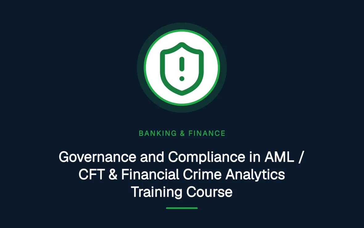 Governance and Compliance in AML / CFT & Financial Crime Analytics Training Course — Banking, Accounting and Financial Management training course