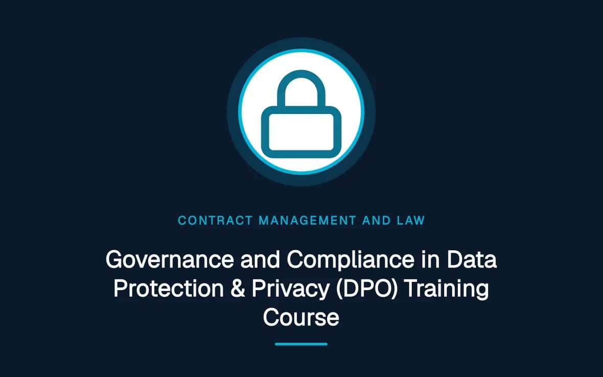 Governance and Compliance in Data Protection & Privacy (DPO) Training Course — Contract Management and Law training course