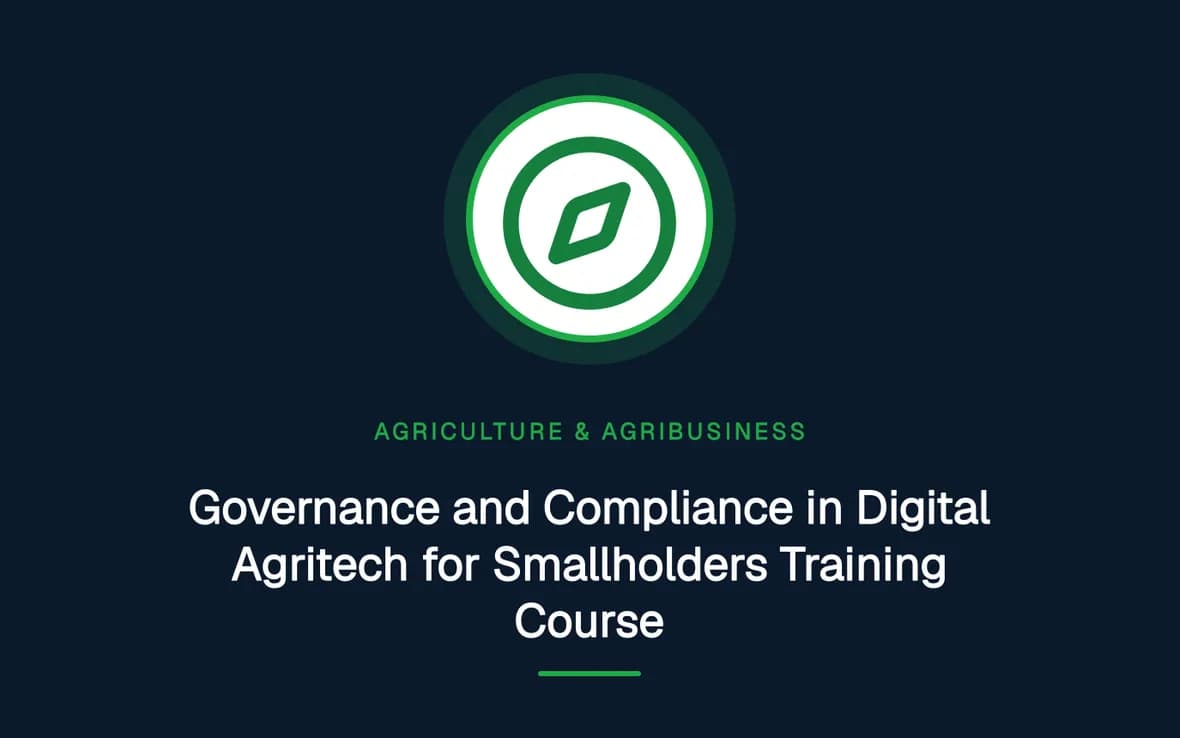 Governance and Compliance in Digital Agritech for Smallholders Training Course — Agriculture and Agribusiness Sustainability training course