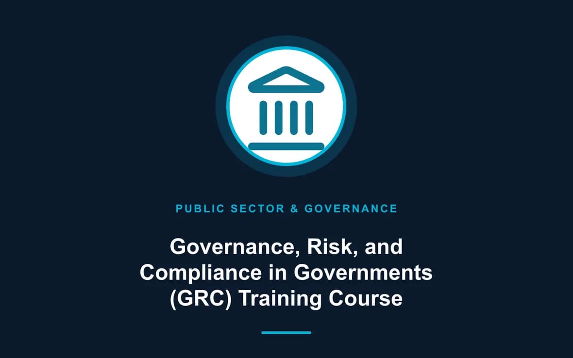 Governance, Risk, and Compliance in Governments (GRC) Training Course — Public Sector Leadership and Governance training course