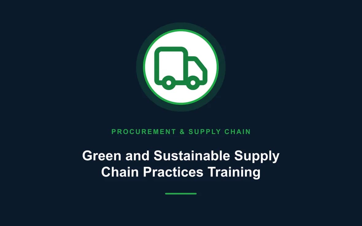 Green and Sustainable Supply Chain Practices Training — Procurement, Logistics and Supply Chain Management training course