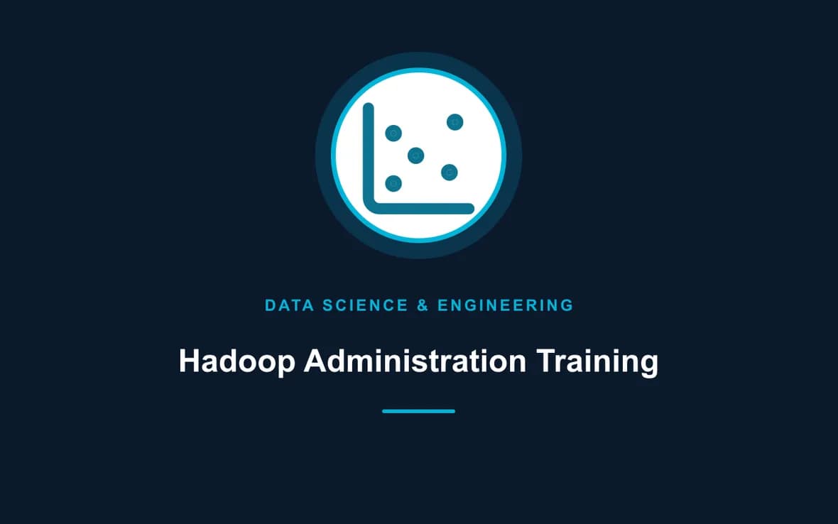 Hadoop Administration Training — Big Data Analytics, Data Science and Data Engineering training course