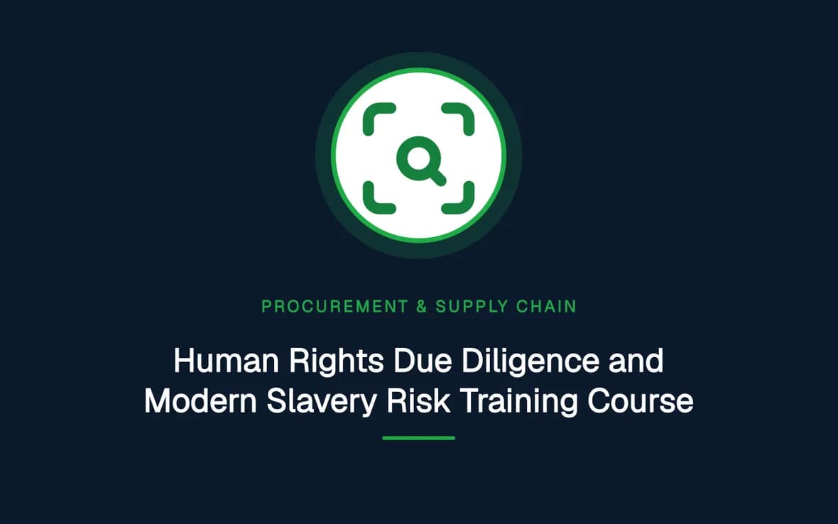 Human Rights Due Diligence and Modern Slavery Risk Training Course — Procurement, Logistics and Supply Chain Management training course