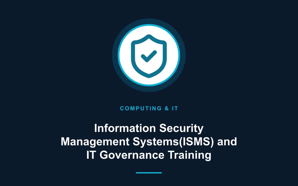 Information Security Management Systems(ISMS) and IT Governance Training — Computing and Information Technology training course