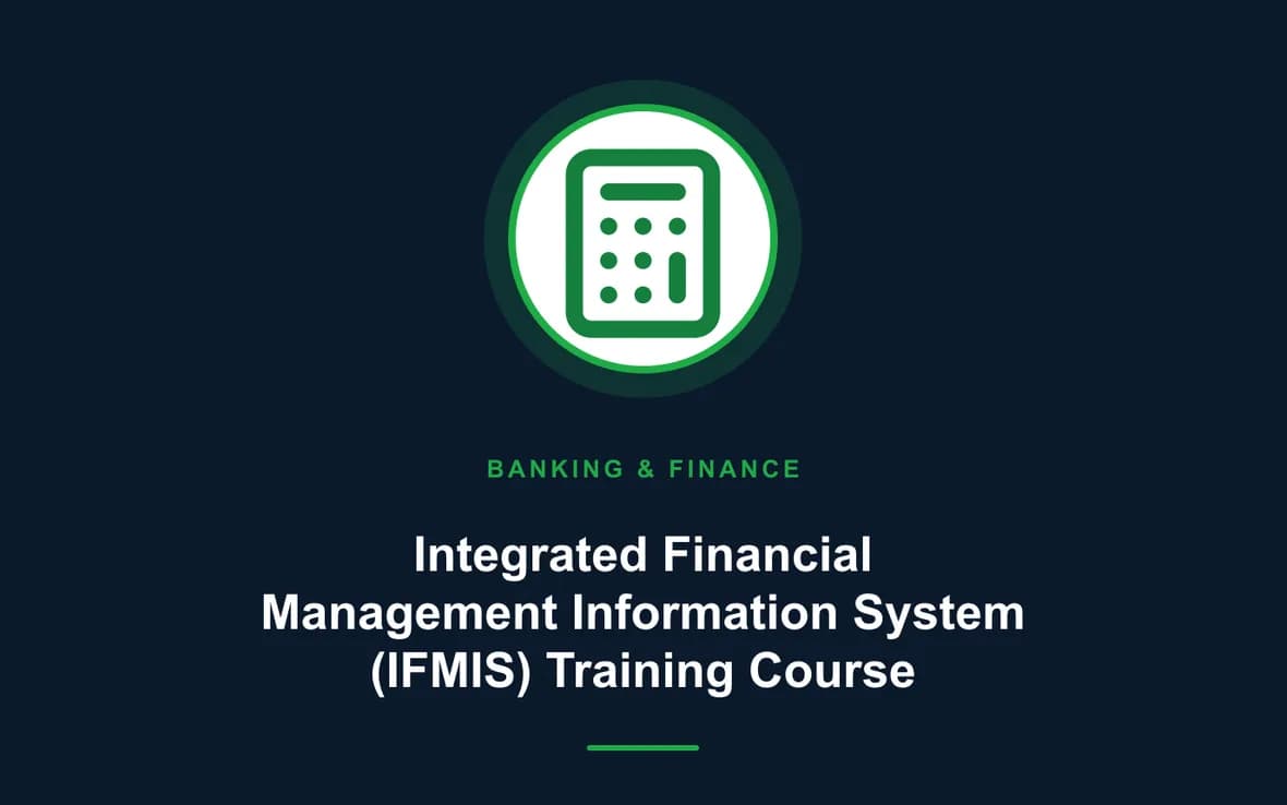 Integrated Financial Management Information System (IFMIS) Training Course — Banking, Accounting and Financial Management training course